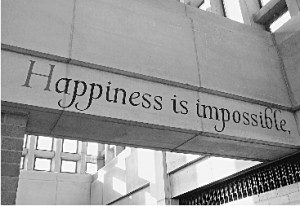 Happiness is impossible